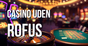 De Bedste Casinoer Uden Rufus Din Guide Til En Ubegribelig Spiloplevelse De Bedste Casinoer Uden Rufus Din Guide Til En Ubegribelig Spiloplevelse