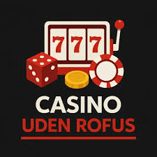 Casinoer Uden RoFUS Find Dine Favoritter